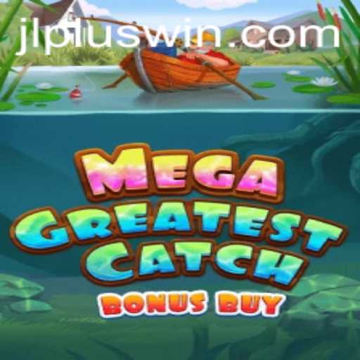 Explore the Thrilling World of MegaGreatestCatchBonusBuy: A Comprehensive Guide with JL PLUS